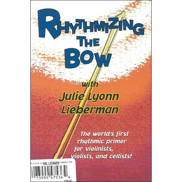 Rhythmizing the Bow: The World's First Rhythmic Primer for Violinists, Violists, and Cellists