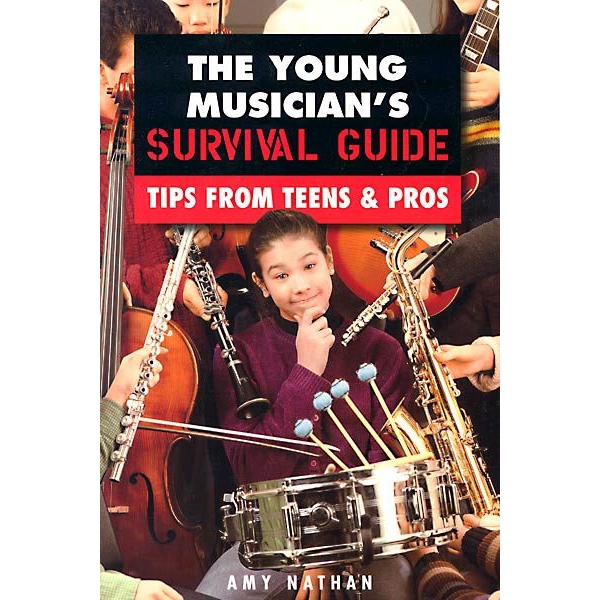 The Young Musician's Survival Guide: Tips From Teens And Pros