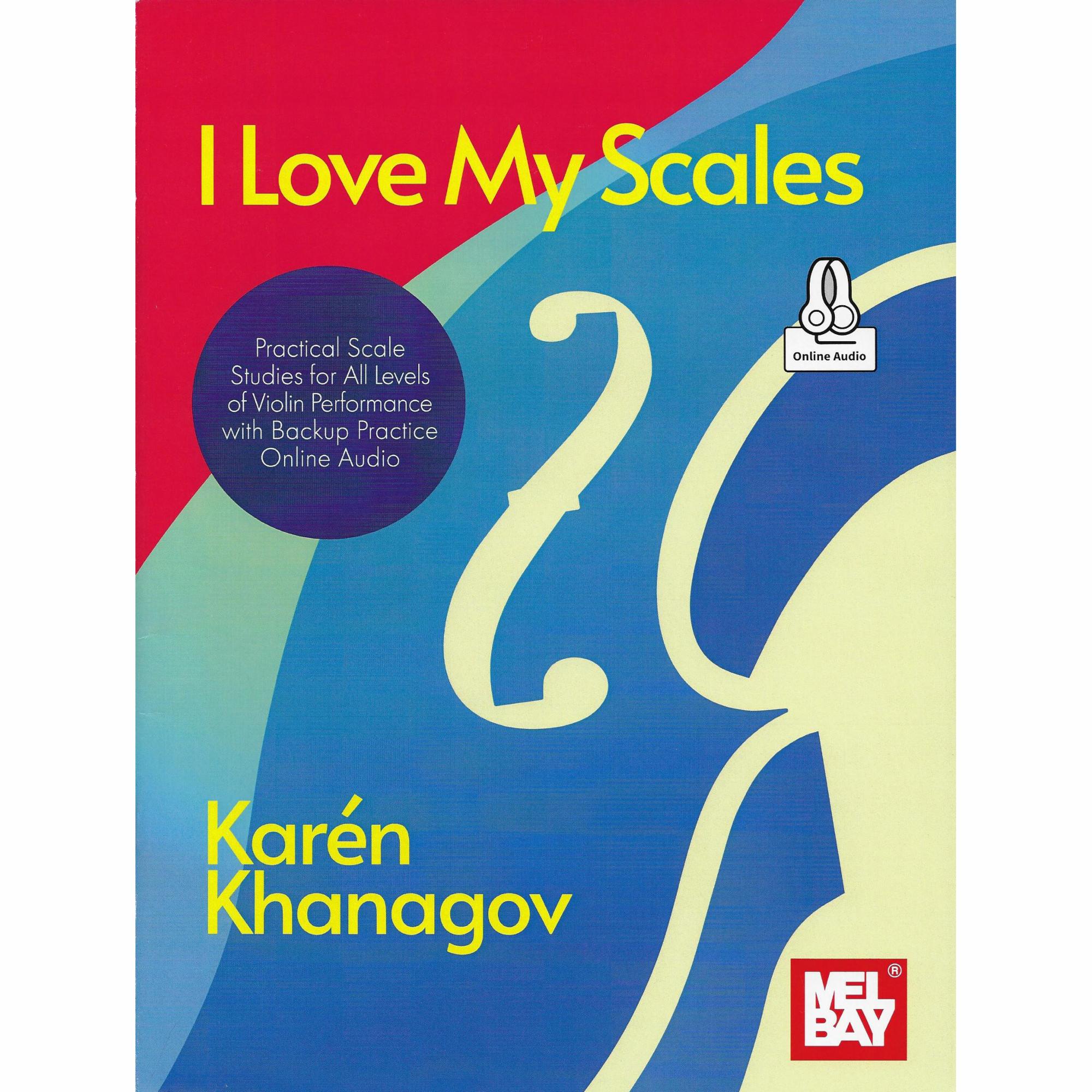 I Love My Scales: Practical Scales Studies for All Levels of Violin Performance