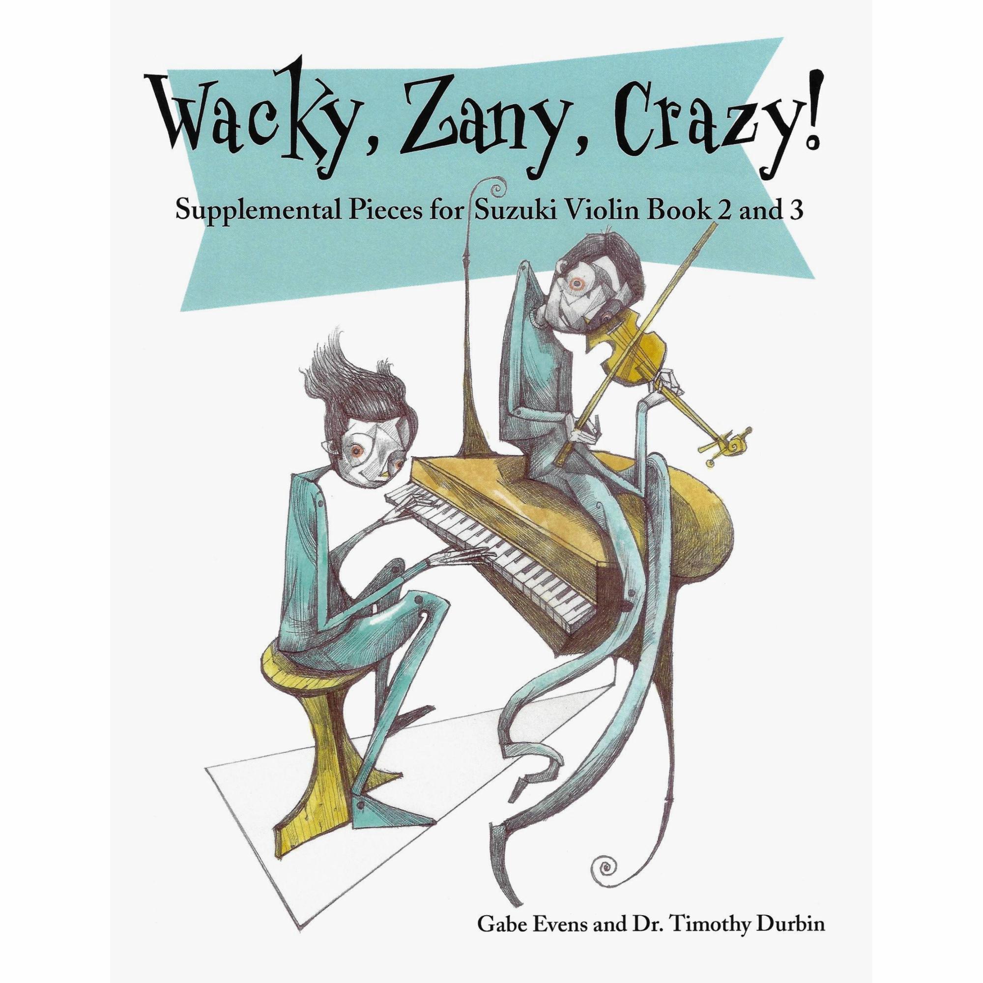 Wacky, Zany, Crazy!: Supplemental Pieces for Suzuki Violin Book 2 and 3