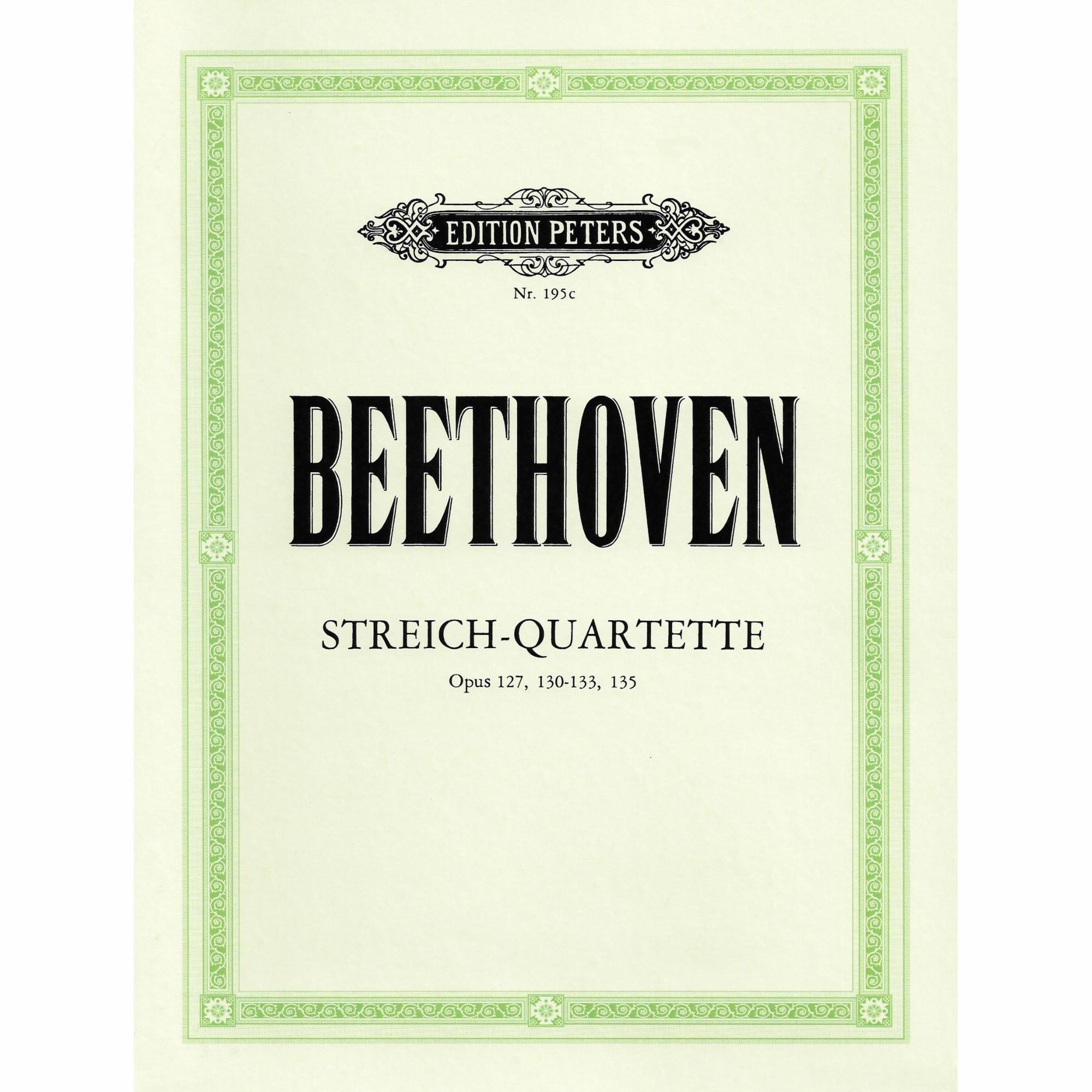 Beethoven -- String Quartets, Opp. 127, 130-133, and 135