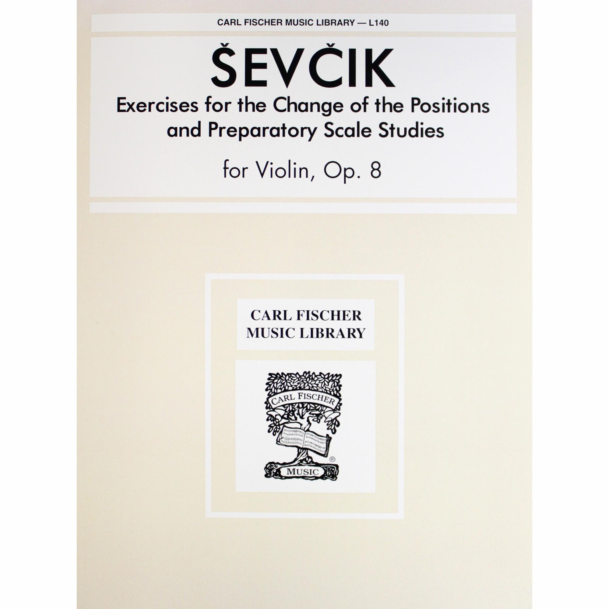 Sevcik -- Exercises for the Change of the Positions and Preparatory Scale Studies, Op. 8 for Violin