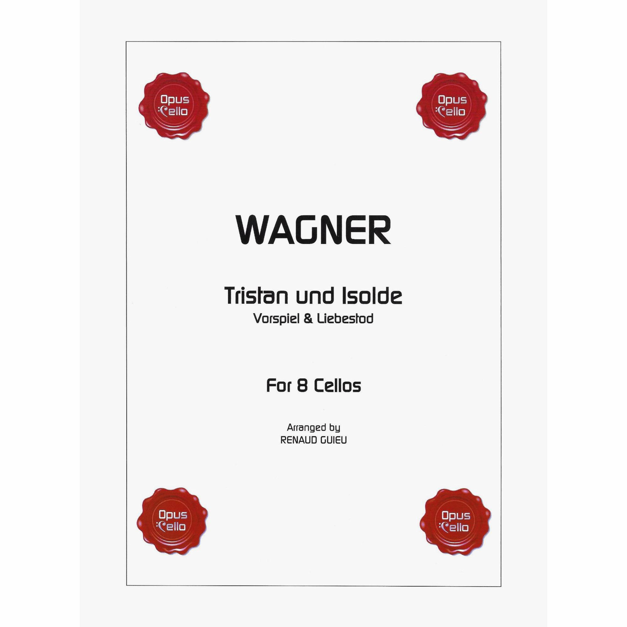 Wagner -- Vorspiel & Liebestod, from Tristan und Isolde for Eight Cellos