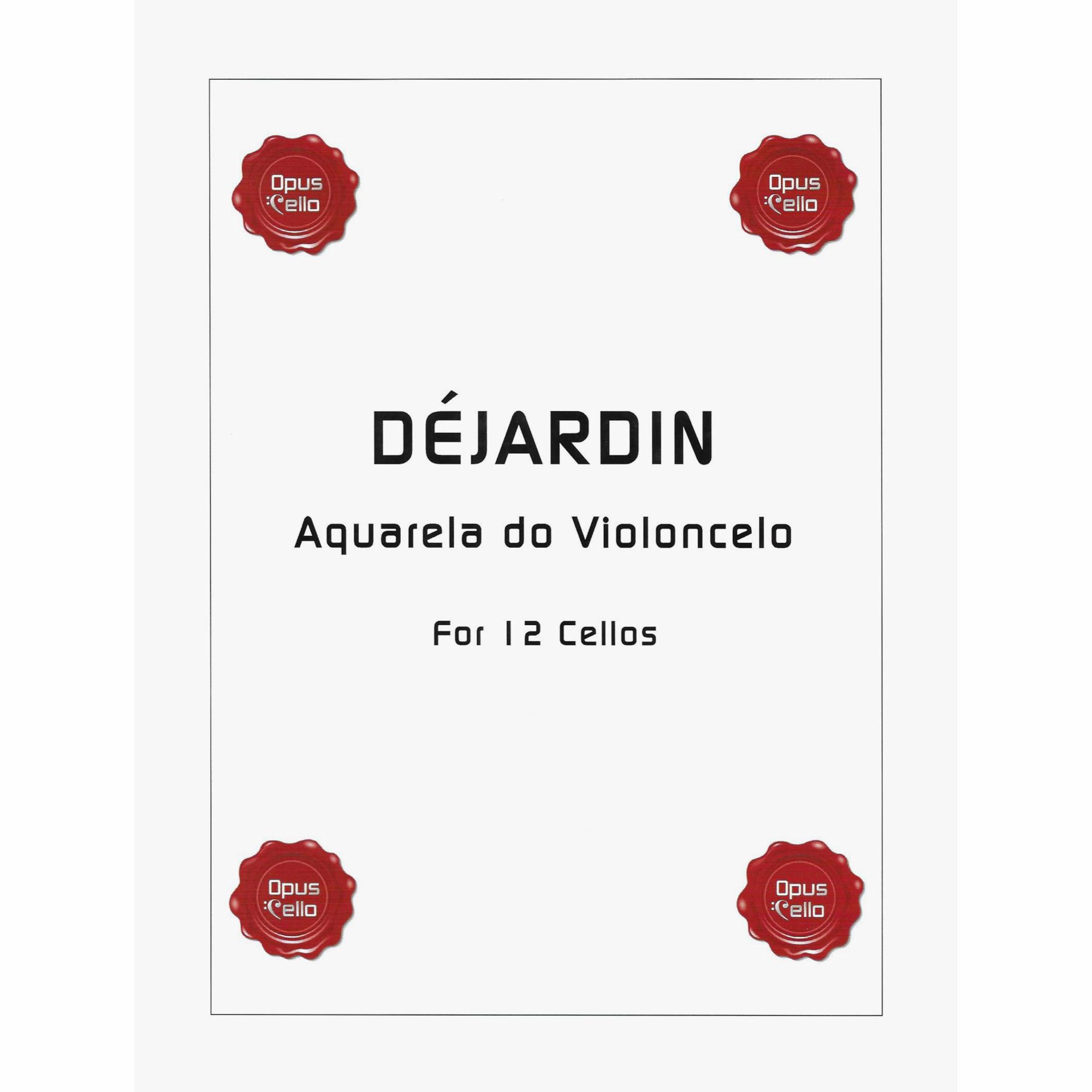 Dejardin -- Aquarela do Violoncelo for Twelve Cellos