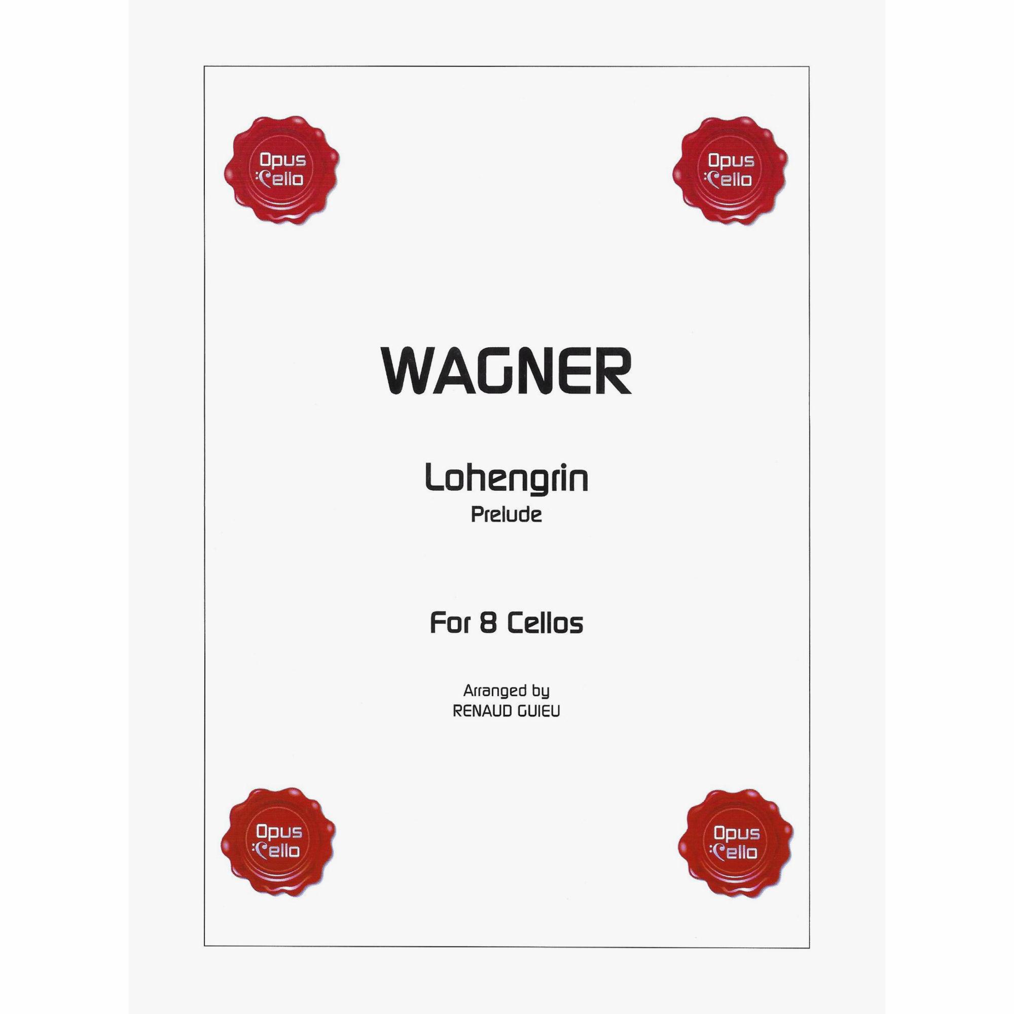 Wagner -- Prelude from Lohengrin for Eight Cellos