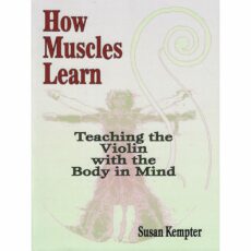 How Muscles Learn: Teaching the Violin with the Body in Mind